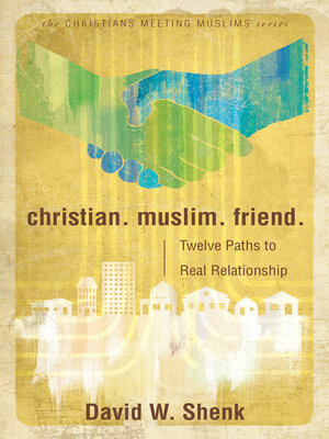 cover image of Christian. Muslim. Friend.: Twelve Paths to Real Relationship